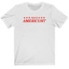 Proud Americunt T-shirt