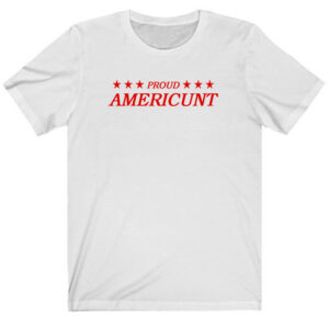 Proud Americunt T-shirt