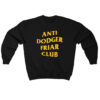 Anti Dodger Friar Club Sweatshirt