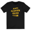 Anti Dodger Friar Club T-shirt