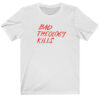 Bad Theology Kills T-shirt